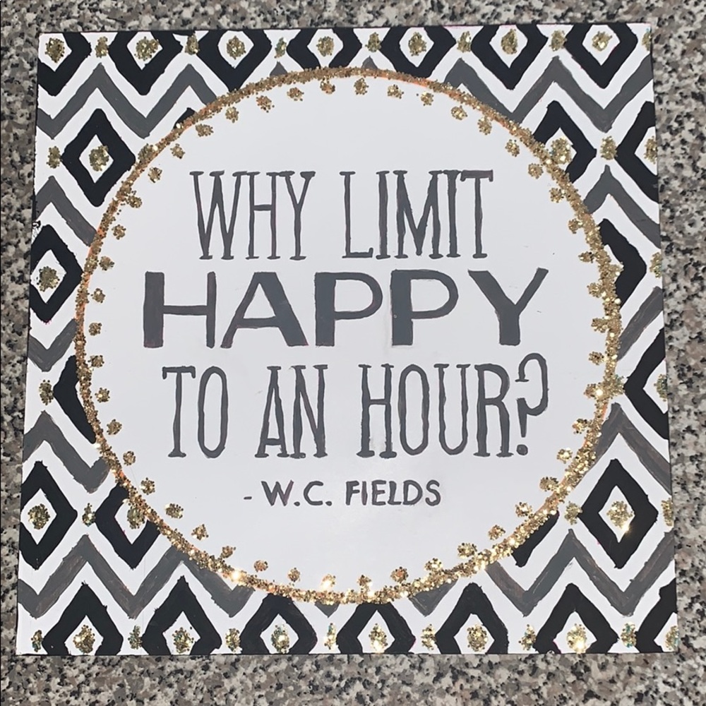⭐️✨Why Limit Happy to an Hour Sign -W.C Fields✨⭐️